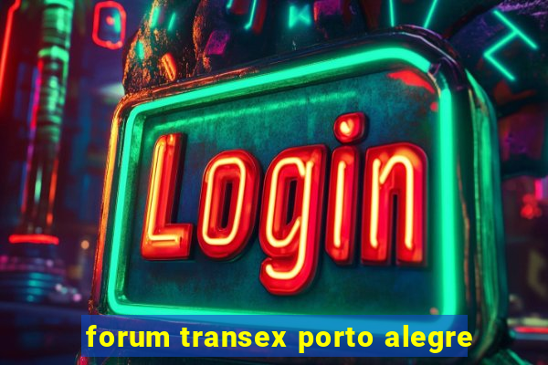 forum transex porto alegre